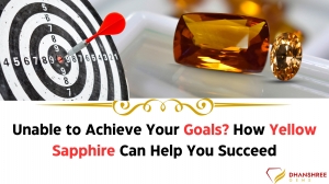 Unable to Achieve Your Goals? How Yellow Sapphire Can Help You Succeed