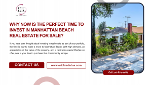 Why Now is the Perfect Time to Invest in Manhattan Beach Real Estate for Sale?