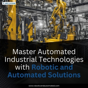 Automated Industrial Technologies: Advancing the Future of Manufacturing