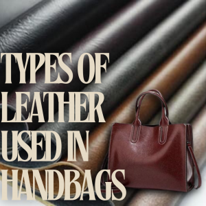 Different Types of Leather Used in Women's Handbags