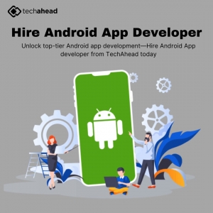 Why TechAhead is Your Go-To Choice to Hire Android App Developers