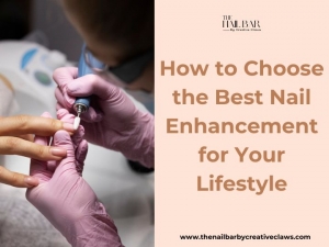 How to Choose the Best Nail Enhancement for Your Lifestyle