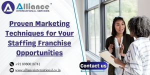 Proven Marketing Techniques for Your Staffing Franchise Opportunities