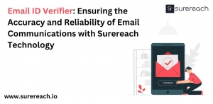 Email ID Verifier: Ensuring the Accuracy and Reliability of Email Communications with Surereach Technology