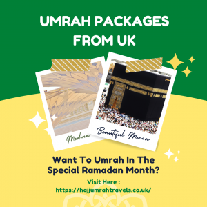 Umrah Packages from the UK: Your Journey with Hajj Umrah Travels