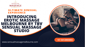 Discover the Ultimate Sensual Experience: Introducing Erotic Massage Melbourne by TBV Sensual Massage Studio