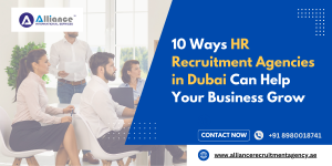 10 Ways HR Recruitment Agencies in Dubai Can Help Your Business Grow