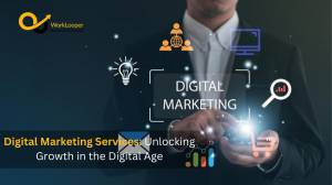 The Power of Digital Marketing Services: Unlocking Growth in the Digital Age