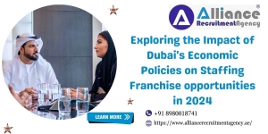 Exploring the Impact of Dubai's Economic Policies on Staffing Franchise opportunities in 2024