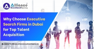 Why Choose Executive Search Firms in Dubai for Top Talent Acquisition