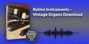 Native Instruments – Vintage Organs Download 