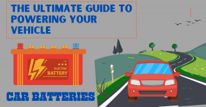 Car Batteries | A Comprehensive Guide