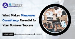 What Makes Manpower Consultancy Essential for Your Business Success