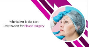 Why Jaipur is the Best Destination for Plastic Surgery