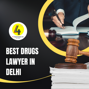 Your Guide to Finding the Best Drugs Lawyer in Delhi with 4CSupremeLawInt