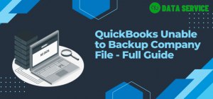 QuickBooks Unable to Backup Company File – Full Guide