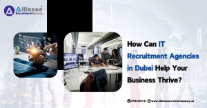 How Can IT Recruitment Agencies in Dubai Help Your Business Thrive?