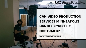 Can Video Production Services Minneapolis Handle Scripts & Costumes?