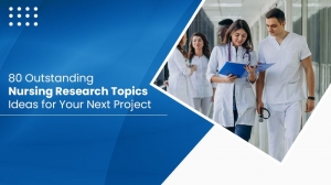 80 Outstanding Nursing Research Topics Ideas for Your Next Project