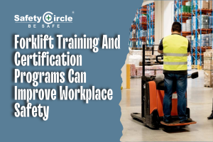 Forklift Training And Certification Programs Can Improve Workplace Safety