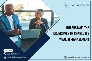 Understand The Objectives of Charlotte Wealth Management