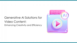 Generative AI Solutions for Video Content: Enhancing Creativity and Efficiency