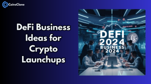 DeFi Business Ideas for Startups and Enterprises in 2024 