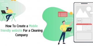 How To Create a Mobile friendly website For a Cleaning Company