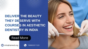 Deliver the Beauty they Deserve with Courses in Aesthetic Dentistry in India