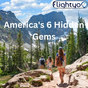 Discover America's 6 Hidden Gems: Underrated Destinations for Your Next Adventure