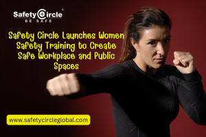 Safety Circle Launches Women Safety Training to Create Safe Workplace and Public Spaces