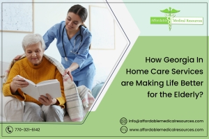 How Georgia In-Home Care Services are Making Life Better for the Elderly?