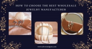 How to Choose the Best Wholesale Jewelry Manufacturer