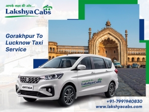 Best Gorakhpur to Lucknow Taxi Service @LakshyaCabs