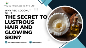 Why RBD Coconut Oil is the Secret to Lustrous Hair and Glowing Skin?