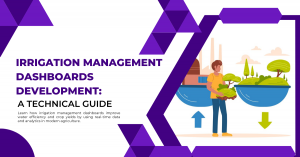 Irrigation Management Dashboards Development: A Technical Guide