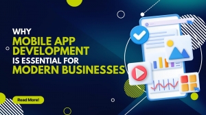 Why Mobile App Development is Essential for Businesses