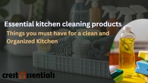 Essential kitchen cleaning products: Things you must have for a clean and Organized Kitchen 