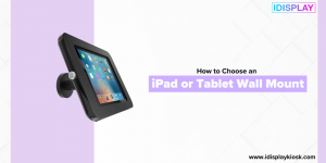 How to Choose an iPad or Tablet Wall Mount