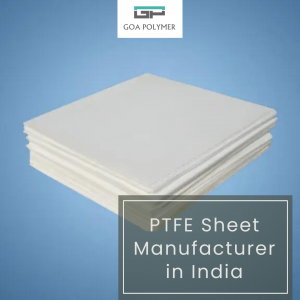 PTFE Teflon Sheet by Goa Polymer: The Best Choice for Industrial Applications