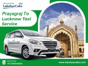 Best Prayagraj to Lucknow Taxi Service @LakshyaCabs