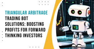 Triangular Arbitrage Trading Bot Development: A Game-Changer for Investors