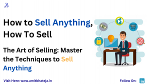 The Art of Selling: Master the Techniques to Sell Anything