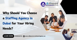 Why Should You Choose a Staffing Agency in Dubai for Your Hiring Needs?