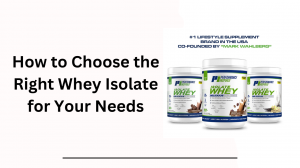 How to Choose the Right Whey Isolate for Your Needs