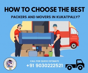 How to Choose the Best Packers and Movers in Kukatpally?