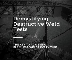 Demystifying Destructive Weld Tests: The Key to Achieving Flawless Welds Every Time