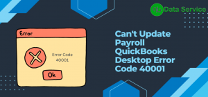 Can’t Update Payroll Error Code 40001 QuickBooks Desktop