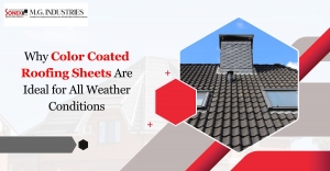 Why Colour-Coated Roofing Sheets Are Ideal for All Weather Conditions