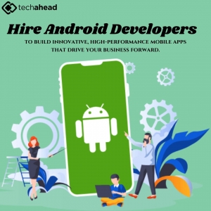 Seamless Mobile Experiences by Hiring Android Developers 